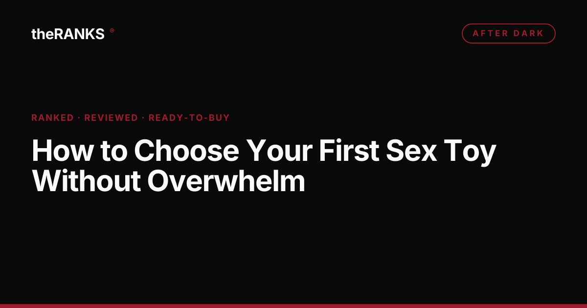 How to Choose Your First Sex Toy Without Overwhelm