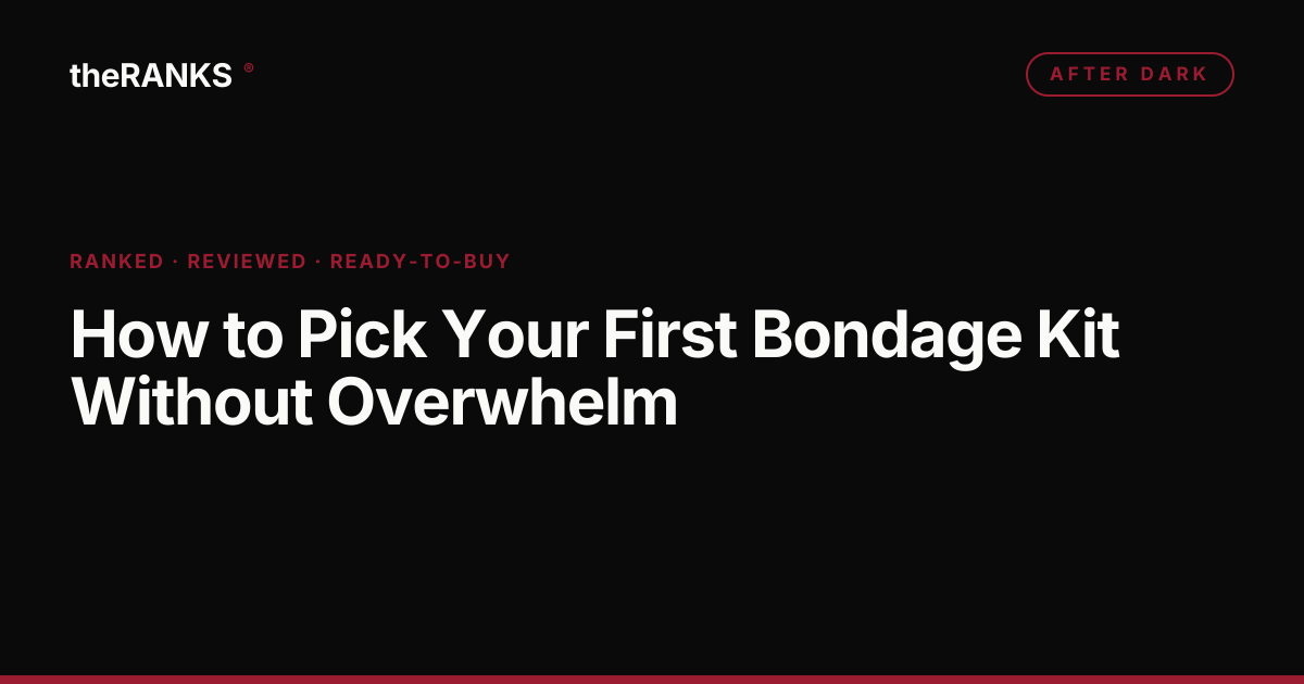 How to Pick Your First Bondage Kit Without Overwhelm