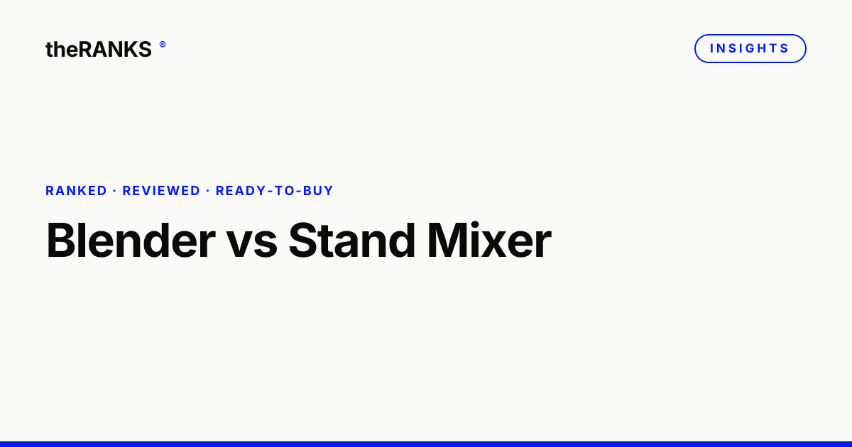 Blender vs Stand Mixer: Which Kitchen Essential to Buy First
