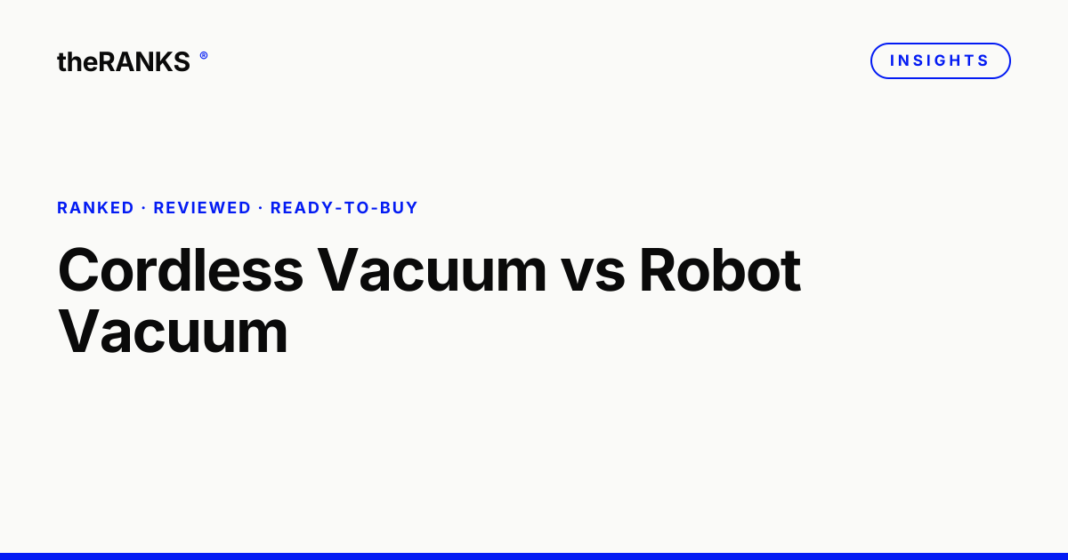 Cordless Vacuum vs Robot Vacuum: Which Cleaning Style Fits You