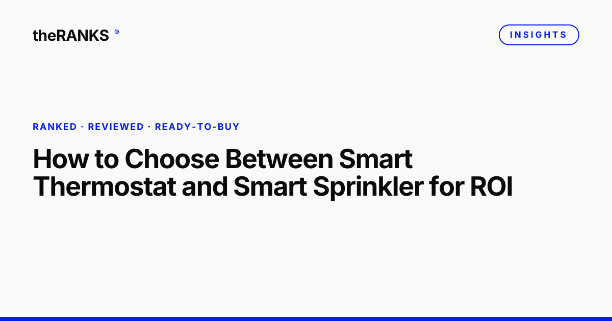 How to Choose Between Smart Thermostat and Smart Sprinkler for ROI