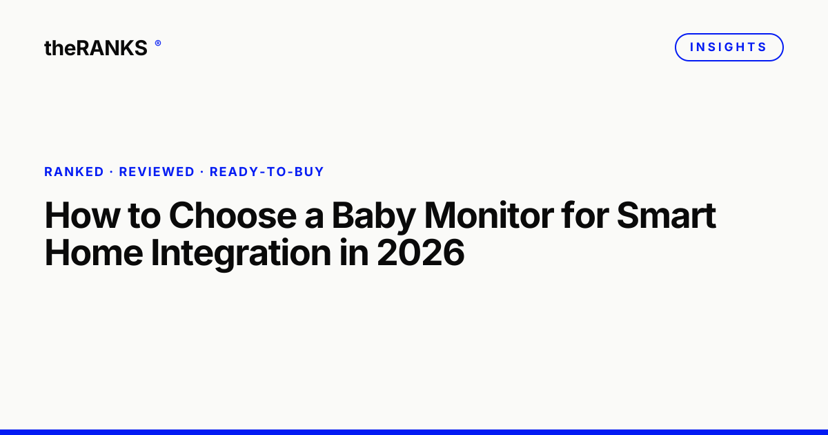 How to Choose a Baby Monitor for Smart Home Integration in 2026
