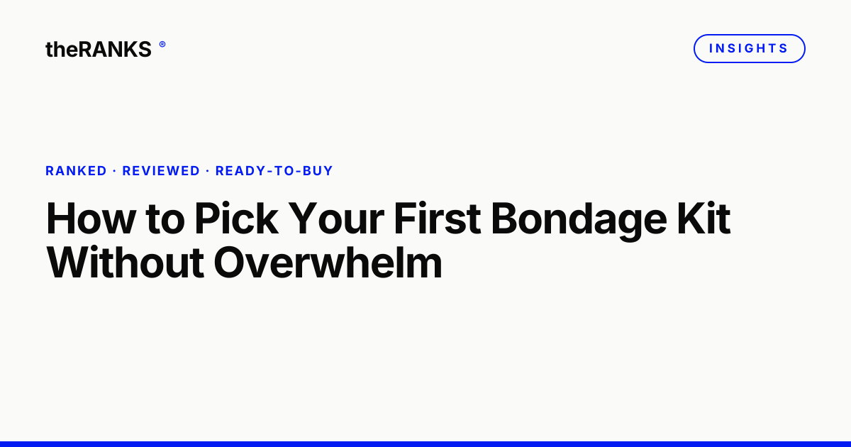 How to Pick Your First Bondage Kit Without Overwhelm