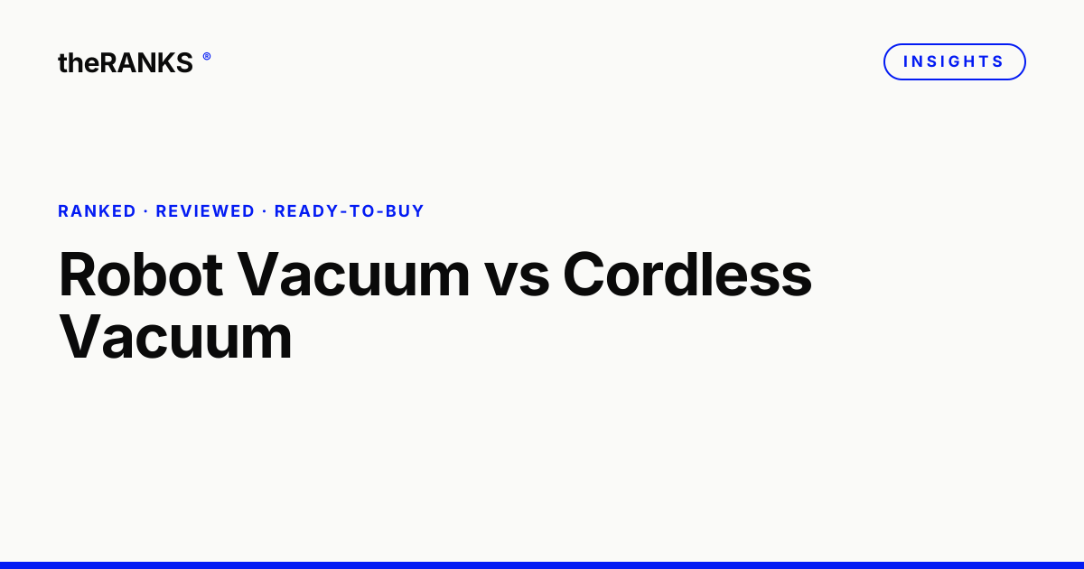 Robot Vacuum vs Cordless Vacuum: Which One to Buy for 2026