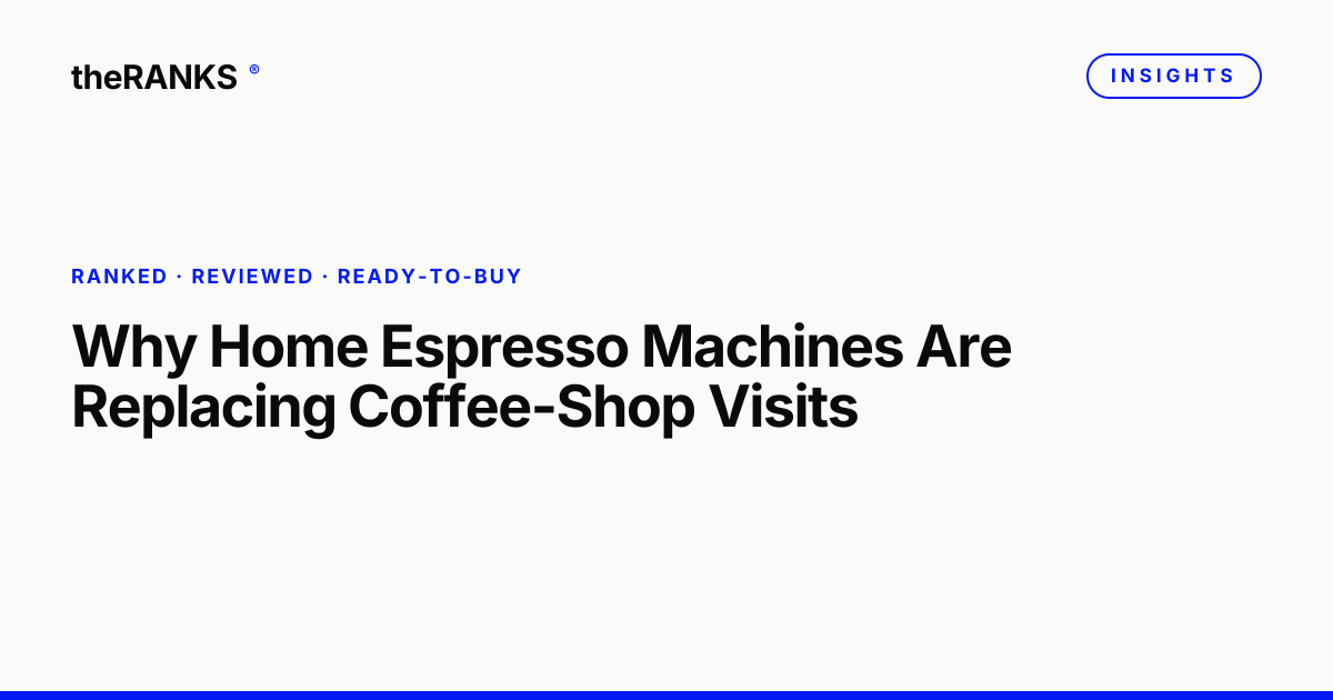 Why Home Espresso Machines Are Replacing Coffee-Shop Visits